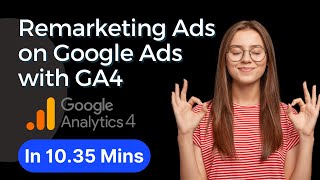 Remarketing Campaign Google Ads using GA4 [upl. by Zacharias324]