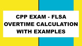 CPP Exam Overtime Calculation with detailed Examples [upl. by Morissa]