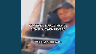 ELA TA DE MARQUINHA DE FITA X SLOWED REVERB [upl. by Qifar]