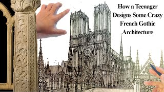 How a Teenager Designs French Gothic Architecture [upl. by Noteek]