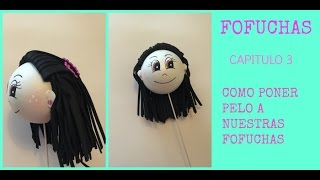 Cómo poner pelo a nuestras fofuchas Curso de fofuchas capitulo 3 [upl. by Adidnere]