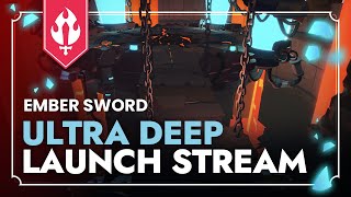 Ultra Deep Launch  Gameplay Stream  Ember Sword [upl. by Einohtna841]