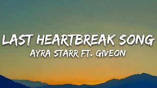 Ayra Starr  Last Heartbreak Song Lyrics ft Giveon [upl. by Hilda487]