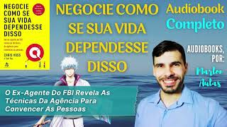 Audiobook Negocie Como Se Sua Vida Dependesse Disso Voz De Locutor e Minutagem De Capítulos [upl. by Annaohj]