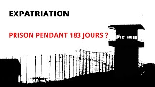 EXPATRIATION  183 jours en PRISON [upl. by Moise]