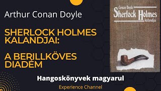 Arthur Conan Doyle Sherlock Holmes kalandjai  A berillköves diadém Hangoskönyv [upl. by Mcintosh687]