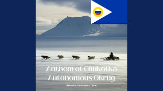 Anthem of Chukotka Autonomous Okrug [upl. by Erdnuaed]