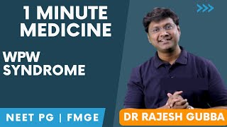 Medicine in 1 Minute  WPW Syndrome  NEET PG FMGE Rapid Revision By Dr Rajesh Gubba [upl. by Christan]