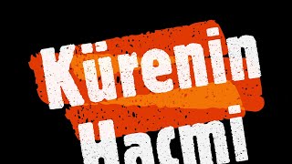 Kürenin hacmini en ilkel şekli ile bulalım Silindirin hacmini kullanacağız limit ve integral siz [upl. by Lucas]