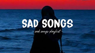 Sad Songs ♫ Sad songs playlist for broken hearts  Depressing Songs 2024 That Will Make You Cry [upl. by Liahus]