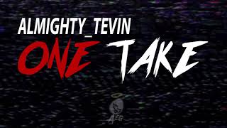 AlmightyTevin  One Take Official Audio [upl. by Pownall956]