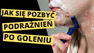 Jak się pozbyć 🔥 podrażnień 🔥 po goleniu  PRAKTYCZNY PORADNIK [upl. by Posner434]