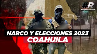 Estos son los cárteles que se disputan Coahuila rumbo a las elecciones 2023 [upl. by Anileva]