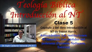 CLASE 5 TEOLOGÍA BÍBLICA INTRODUCCIÓN AL NUEVO TESTAMENTO HARRISON CAP 1 EL SANEDRÍN Y OTROS GRUPOS [upl. by Phail86]