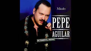 Miedo Pista Original Pepe Aguilar [upl. by Mckee]