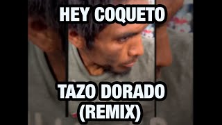 TAZO DORADO REMIX Hey Coqueto 🎺×Djtosca CircuitTribalGuaracha GOGUEO💥tazodorado [upl. by Aruon215]