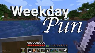 Weekday Pun Minecraft [upl. by Cyril]