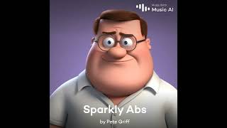 Peter Griffin sings Sparkly Abs [upl. by Tertias]