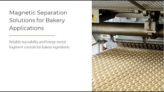 Magnetic Separation Solutions for Bakery Applications [upl. by Amikehs]