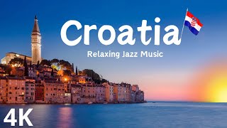 Croatia 4K  Jazz Music Relaxing🎧 [upl. by Aretina]