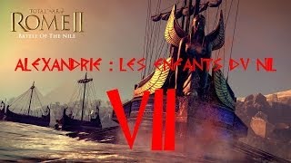 Alexandrie  Les enfants du Nil  VII  Total War  Rome II FR [upl. by Leunamnauj]