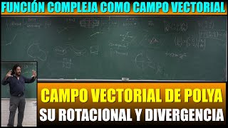 Función compleja cmo campo vectorial Campo vectorial d Polya su Rotacional y Divergencia Efraín Vega [upl. by Ursulina]