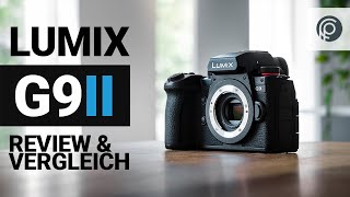 Lumix G9 II – Review amp Vergleich Deutsch 📷 🔍 [upl. by Penn]