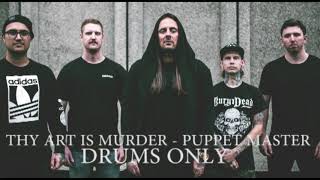 Thy Art Is Murder Puppet Master Drums Only  Drum Tracks [upl. by Creath]