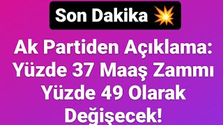 SON DAKİKA  Ak Partiden Açıklama Yüzde 37 Maaş Zammı Yüzde 49 Olarak Değişecektir [upl. by Hyacinthie854]