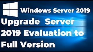 How to Upgrade from Windows Server 2019 Evaluation to Full Version [upl. by Fenwick]