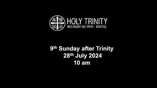 Holy Trinity  Westbury on Trym  Ninth Sunday after Trinity  28th July 2024 [upl. by Letsirhc]