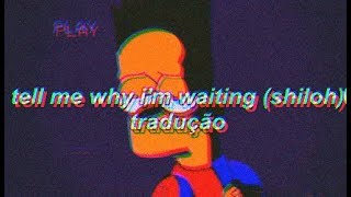 timmies  tell me why im waiting ftshiloh Tradução PTBR [upl. by Enitsenre]