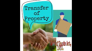 Transfer of Property Sections 18 to 26 Sale of Goods Act 1930 [upl. by Mayyahk]