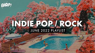 Indie Pop  Rock Playlist  BIRP June 2022 [upl. by Fitzpatrick]