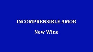 INCOMPRENSIBLE AMOR  New Wine [upl. by Sherline362]