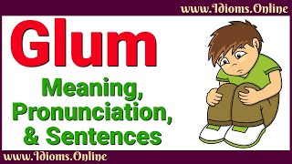 Glum Meaning and Pronunciation  Advanced English Vocabulary [upl. by Crane738]