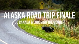 Alaska Bound 17 The Finale  BC Canada amp The Worst Border Crossing [upl. by Eltrym]