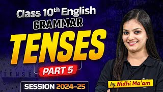 Class 10 English Grammar  Tenses Part5  Class 10 Session 202425  English by Nidhi Maam [upl. by Nahaj]