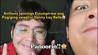 ANTHONY JENNINGS KINUMPIRMA ANG PAGIGING SWEET NI DONNY KAY BELLE😱ALAMIN [upl. by Aerdnod]