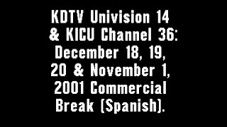 KDTV Univision 14 amp KICU 36 December 18 19 20 amp November 1 2001 Commercial Break Spanish [upl. by Luhey315]