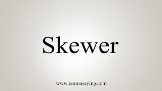 How To Say Skewer [upl. by Ordisy]