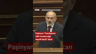 Paşinyan “Azərbaycan sülh imzalamağa meyilli deyil” deyir [upl. by Truc]