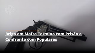 Briga em Mafra Termina com Prisão e Confronto com Populares [upl. by Aneryc]