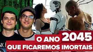 2045 O ANO EM QUE SEREMOS IMORTAIS [upl. by Nimajeb]