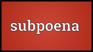 Subpoena Meaning [upl. by Mullac]