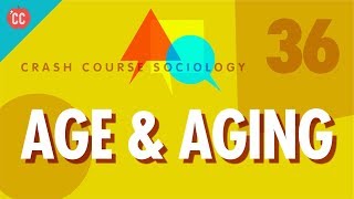 Age amp Aging Crash Course Sociology 36 [upl. by Carpenter]