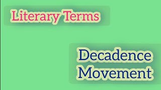 Decadence Movement  Literary Terms [upl. by Cherilyn]