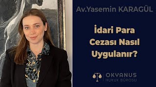 İdari Para Cezası Nedir Nereye Ödenir İtiraz İçin Yetkili Mahkeme Hangisidir [upl. by Able]