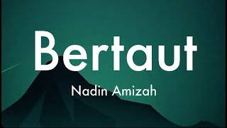 Nadin Amizah  Bertaut  Lirik 🎵  Keras kepalaku sama denganmu caraku marah caraku tersenyum [upl. by Frost831]