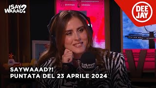 Valentina Ferragni ospite a SayWaaad – Puntata del 23 aprile 2024 [upl. by Airamesor]